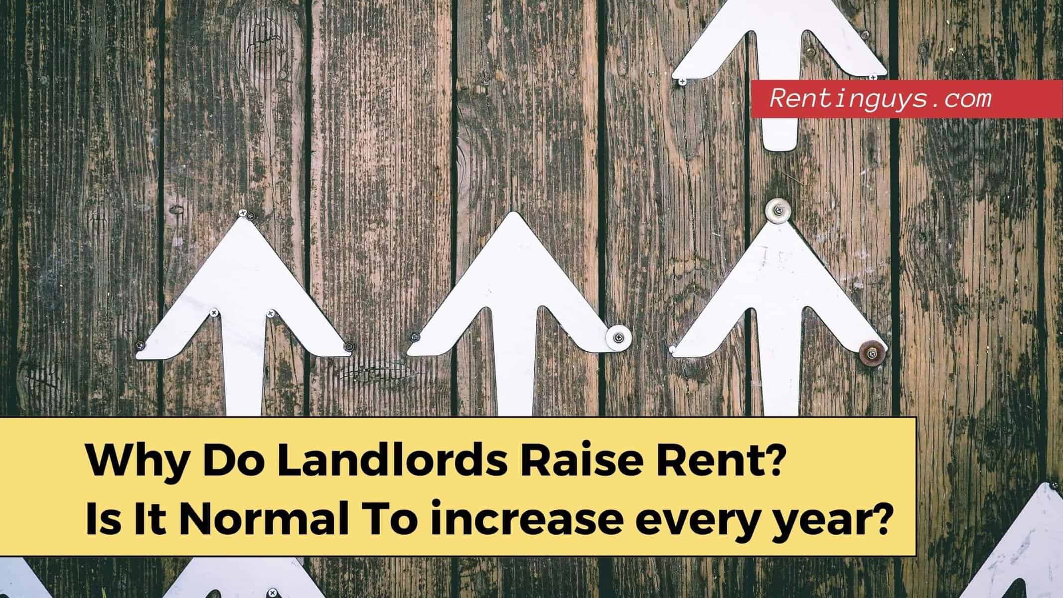 why-do-landlords-raise-rent-is-it-normal-for-rent-to-increase-every-year